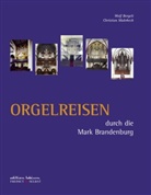 Wolf Bergelt - Orgelreisen durch die Mark Brandenburg