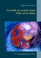 Holger Karsten Schmid - Frau Holle, die nordische Göttin Hulle und ihr Gefolge