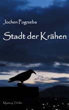 Jochen Pogrzeba - Stadt der Krähen