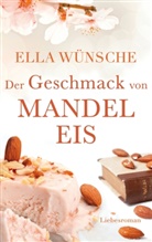 Ella Wünsche - Der Geschmack von Mandeleis