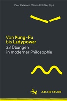 Pete Catapano, Peter Catapano, Critchley, Critchley, Simon Critchley - Von Kung-Fu bis Ladypower. 33 Übungen in moderner Philosophie; .
