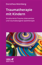 Dorothea Weinberg - Traumatherapie mit Kindern (Leben Lernen, Bd. 178)