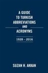 Suzan H. Akkan - A Guide to Turkish Abbreviations and Acronyms 1928-2016