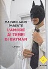 Massimiliano Parente - L'amore ai tempi di Batman