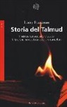 Harry Freedman - Storia del Talmud. Proibito, censurato e bruciato. Il libro che non è stato possibile cancellare