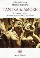 Gloria Di Capua, Maurizio Lambardi - Tantra & amore. Il corpo e l'anima. Nuovi strumenti per la relazione