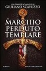 Giuliano Scavuzzo - Il marchio perduto del templare
