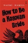 Naomi Hamill - How To Be a Kosovan Bride