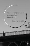 Simon Kinch,  Kinch Simon - Two Sketches of Disjointed Happiness