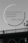 Simon Kinch, Kinch Simon - Two Sketches of Disjointed Happiness