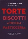 Christophe Felder, Camille Lesecq - Torte, biscotti e piccola pasticceria