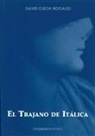 David Ojeda Nogales - El Trajano de Itálica
