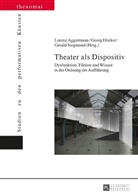 Lorenz Aggermann, Georg Döcker, Helga Finter, Gerald Siegmund, Gerald Siegmund u a - Theater als Dispositiv