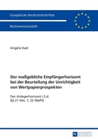 Angela Kast - Der maßgebliche Empfängerhorizont bei der Beurteilung der Unrichtigkeit von Wertpapierprospekten