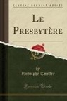 Rodolphe Topffer - Le Presbytère (Classic Reprint)