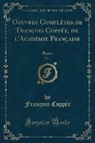 François Coppée - Oeuvres Complètes de François Coppée, de l'Académie Française, Vol. 1