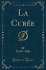 Émile Zola - La Curée (Classic Reprint)