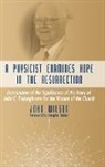 John Wilson, John F. Wilson - A Physicist Examines Hope in the Resurrection