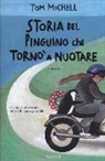 Tom Michell, N. Baker - Storia del pinguino che tornò a nuotare