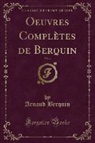 Arnaud Berquin - Oeuvres Compl&egrave;tes de Berquin, Vol. 4 (Classic Reprint)