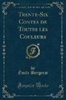 Emile Bergerat, Émile Bergerat - Trente-Six Contes de Toutes les Couleurs (Classic Reprint)