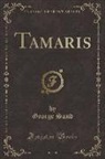 George Sand - Tamaris (Classic Reprint)