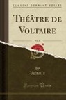 Voltaire, Voltaire Voltaire - Théâtre de Voltaire, Vol. 8 (Classic Reprint)