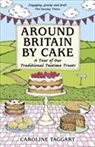 Aa Publishing, Caroline Taggart, Caroline Aa Publishing Taggart - Around Britain By Cake