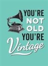 Summersdale Publishers, Summersdale - You're Not Old, You're Vintage