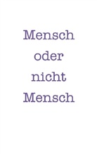 Tony Anonymus - Mensch oder nicht Mensch