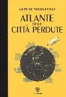 Aude de Tocqueville - Atlante delle città perdute