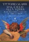 Vittorio Sgarbi - Dal cielo alla terra. Da Michelangelo a Caravaggio. Il tesoro d'Italia