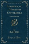 André Billy - Barabour, ou l'Harmonie Universelle
