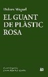 Dolors Miquel - El guant de plàstic rosa : Premi Ausiàs March 2016