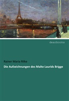 Rainer Maria Rilke - Die Aufzeichnungen des Malte Laurids Brigge