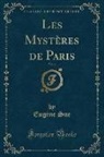Eugene Sue, Eugène Sue - Les Mystères de Paris, Vol. 4 (Classic Reprint)