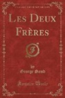 George Sand - Les Deux Frères (Classic Reprint)