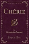 Edmond De Goncourt - Chérie (Classic Reprint)