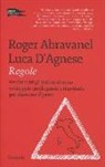 Roger Abravanel, Luca D'Agnese - Regole. Perché tutti gli italiani devono sviluppare quelle giuste e rispettarle per rilanciare il paese