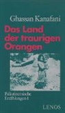 Ghassan Kanafani, Hartmut Fähndrich - Das Land der traurigen Orangen