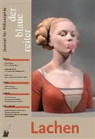 Jochen Hörisch, Len Prütting, Lenz Prütting, Klau Theweleit, Klaus Theweleit, Klaus Giel... - Der Blaue Reiter. Journal für Philosophie - 40: Lachen