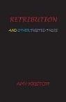 Amy Kristoff - RETRIBUTION AND OTHER TWISTED TALES