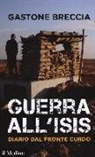 Gastone Breccia - Guerra all'ISIS. Diario dal fronte curdo