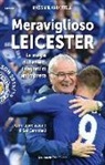 Massimiliano Vitelli - Meraviglioso Leicester. La magia di Ranieri, i segreti di un'impresa