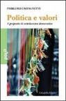 Pierluigi Castagnetti - Politica e valori. A proposito di cattolicesimo democratico