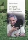 Fulco Pratesi - In nome del panda. La mia lunga storia d'amore con la natura