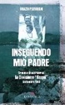 Orazio Pavignani - Inseguendo mio padre. Cronaca di una ricerca: la Divisione «Acqui» Settembre 1943