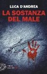 Luca D'Andrea - La sostanza del male