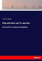 Johanna Spyri - Was soll denn aus ihr werden