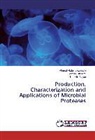 Tarek El Tayeb, Sama Hashem, Samah Hashem, Ahme Abdelhafez, Ahmed Abdelhafez - Production, Characterization and Applications of Microbial Proteases